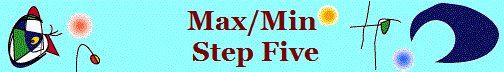 Max/Min
 Step Five