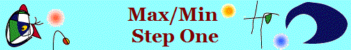 Max/Min 
Step One